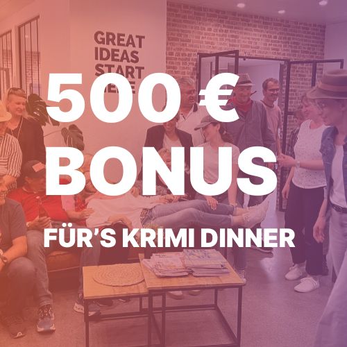 500 € Krimi-Dinner-Bonus (ab 10 Personen buchbar)